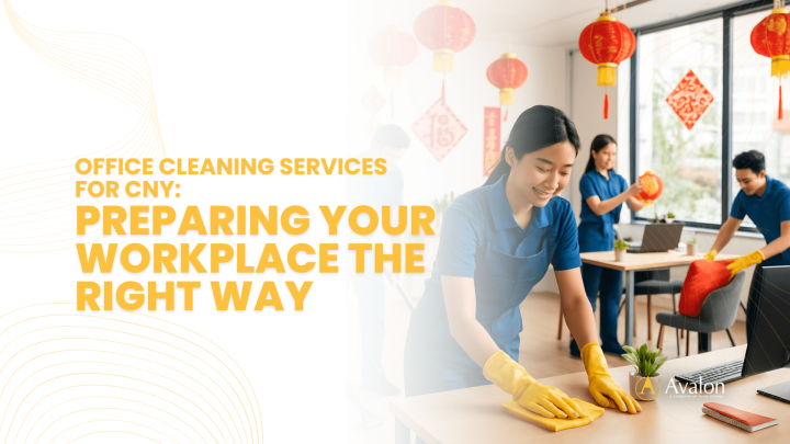 Office Cleaning Services for CNY in Singapore | Workplace Preparation ...
