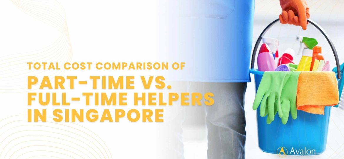 Total Cost Comparison of Part-Time vs. Full-Time Helpers in Singapore