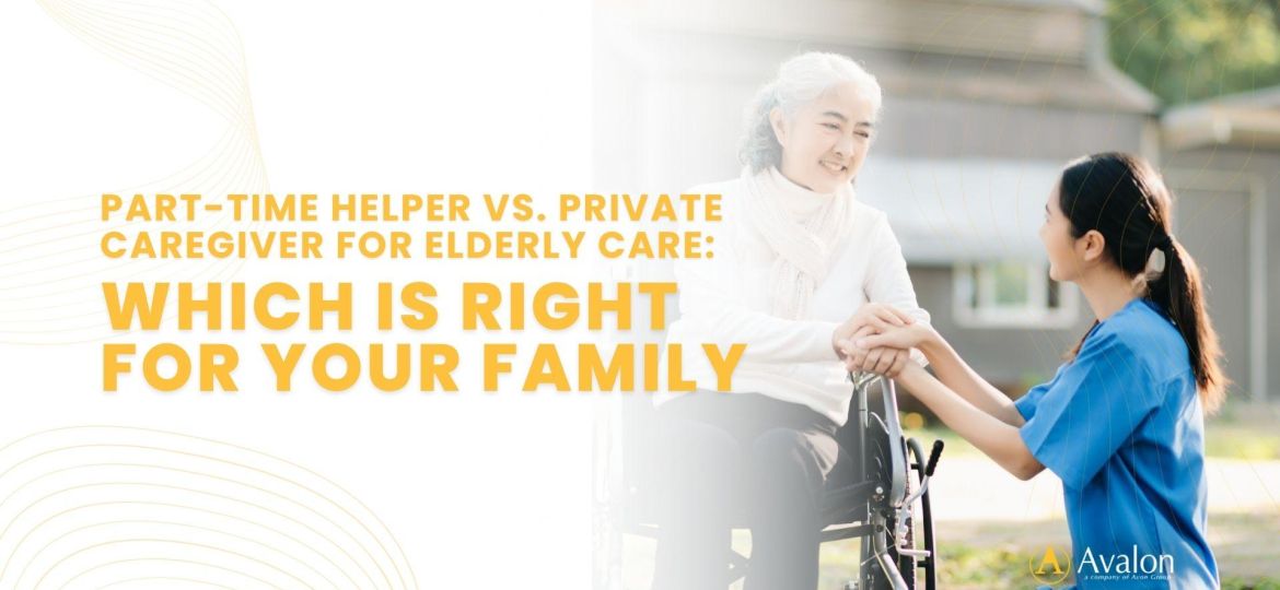 Part-Time Helper vs. Private Caregiver for Elderly Care: Which to Choose
